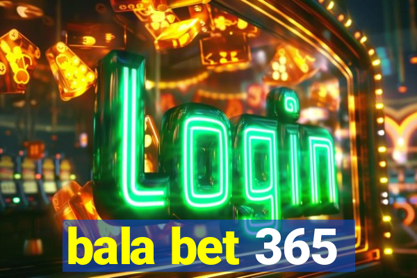 bala bet 365